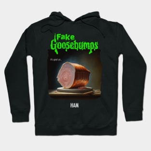 Fake Goosebumps - Ham Hoodie